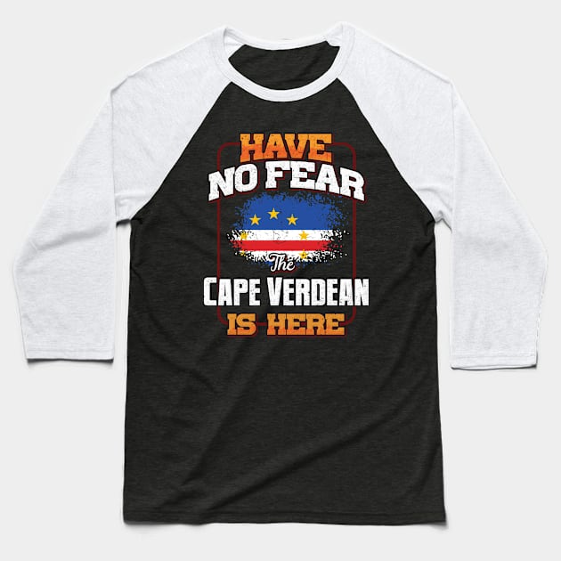 Cape Verdean Flag  Have No Fear The Cape Verdean Is Here - Gift for Cape Verdean From Cape Verde Baseball T-Shirt by Country Flags